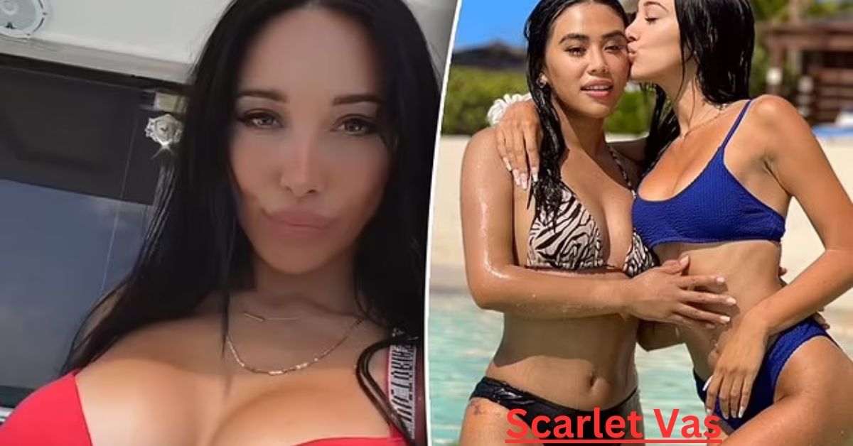 Scarlet Vas Unveiling the Rising Star's Age, Bio, Height, Weight, Boyfriend, and Net Worth