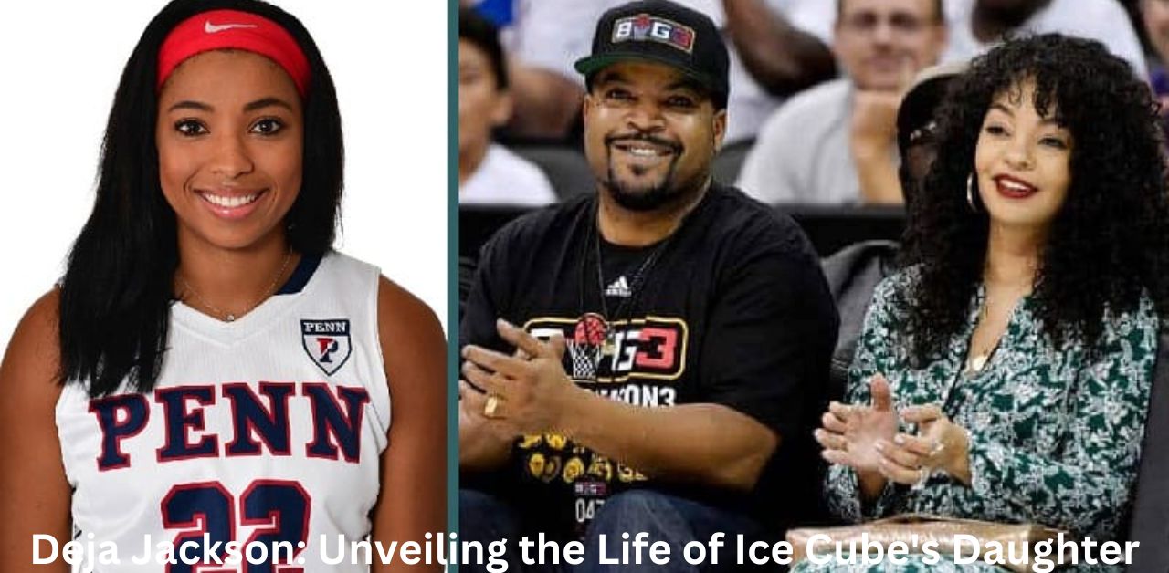 Deja Jackson Unveiling the Life of Ice Cube's Daughter