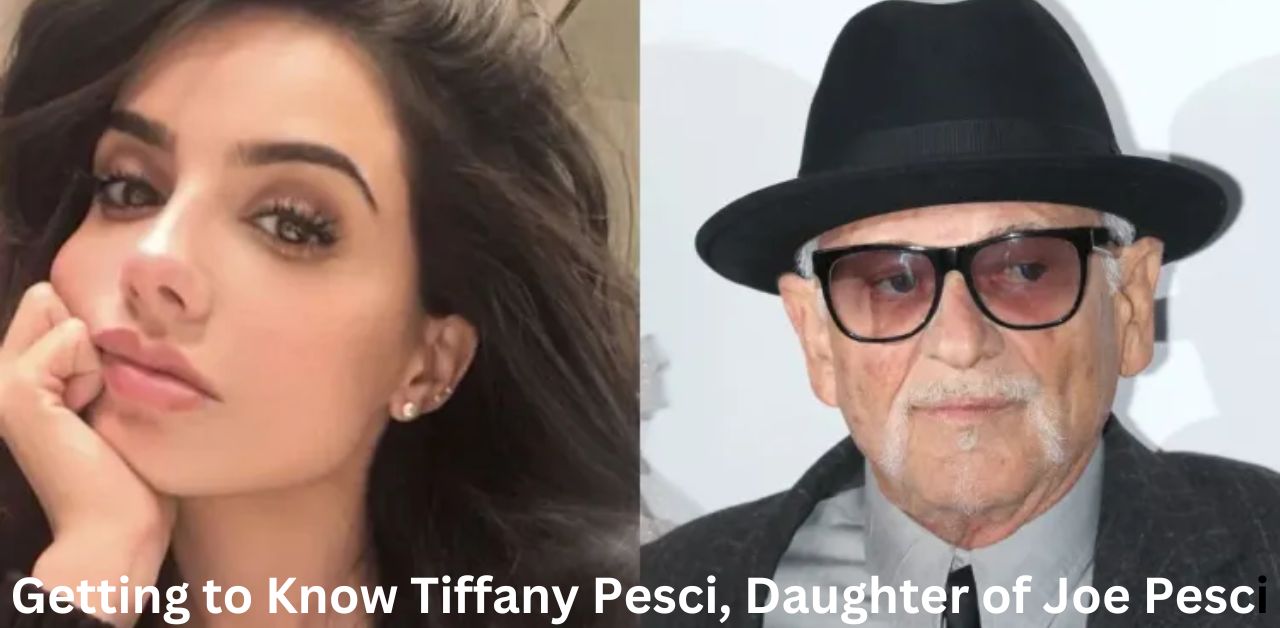 Getting to Know Tiffany Pesci, Daughter of Joe Pesci