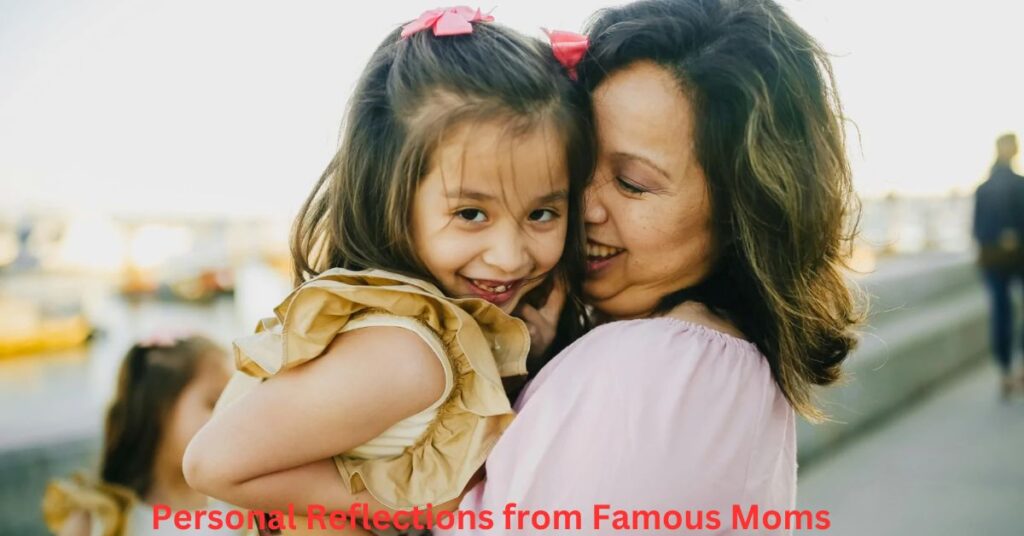 Personal Reflections from Famous Moms