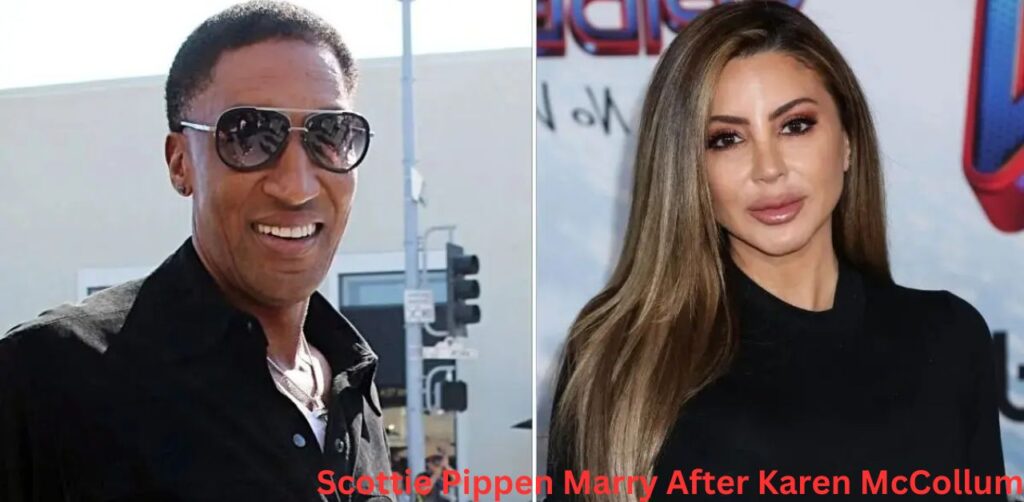 Who Did Scottie Pippen Marry After Karen McCollum