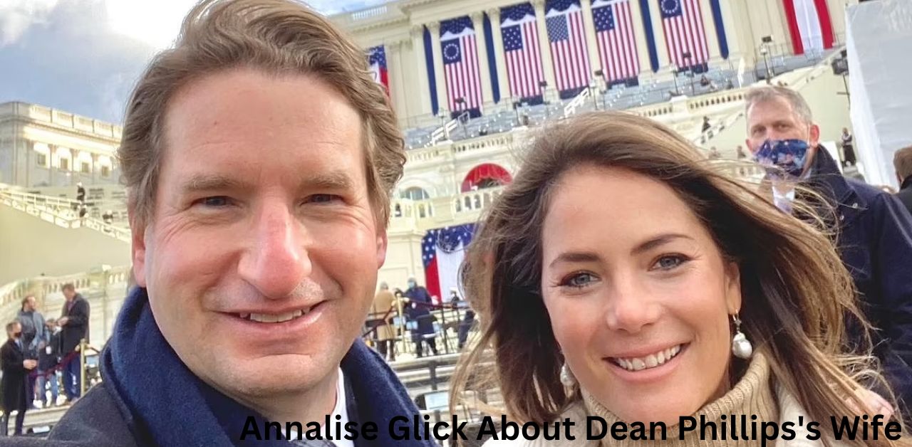 Who Is Annalise Glick Know All About Dean Phillips's Wife