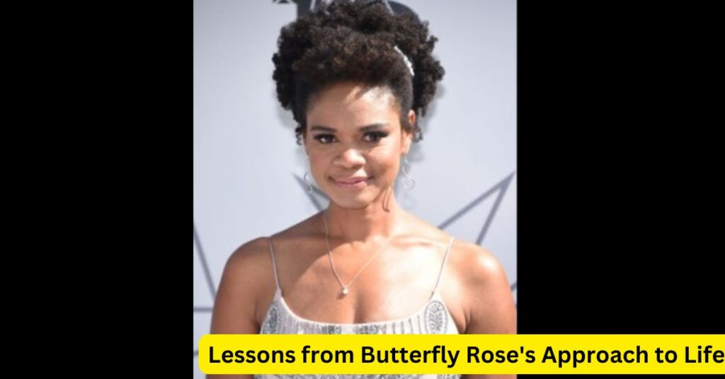 Lessons from Butterfly Rose's Approach to Life