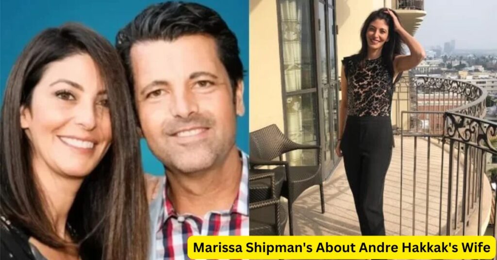 Marissa Shipman's About Andre Hakkak's Wife