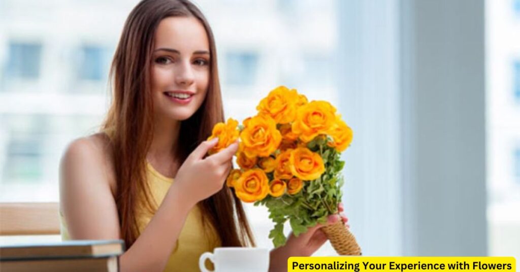 Personalizing Your Experience with Flowers